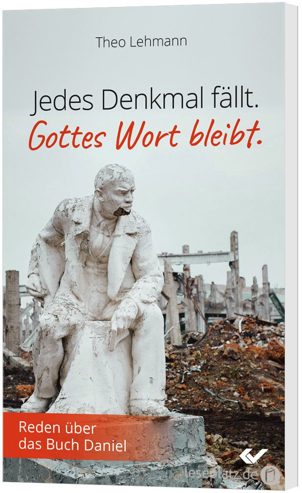 Jedes Denkmal fällt. Gottes Wort bleibt.