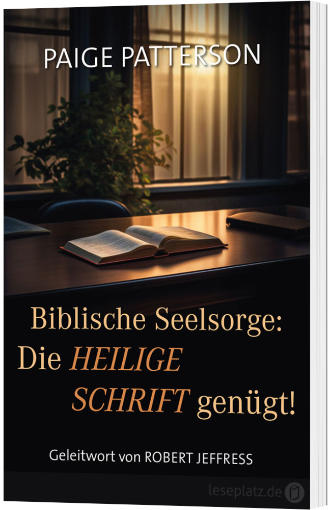 Biblische Seelsorge: Die Heilige Schrift genügt!