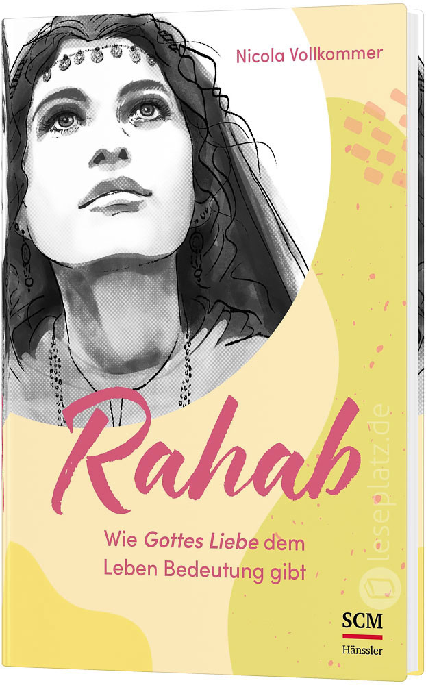 Rahab - Wie Gottes Liebe dem Leben Bedeutung gibt