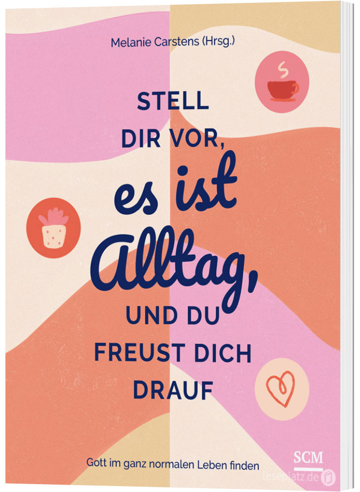 Stell dir vor, es ist Alltag, und du freust dich drauf