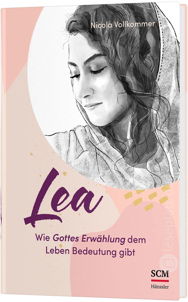 Lea - Wie Gottes Erwählung dem Leben Bedeutung gibt