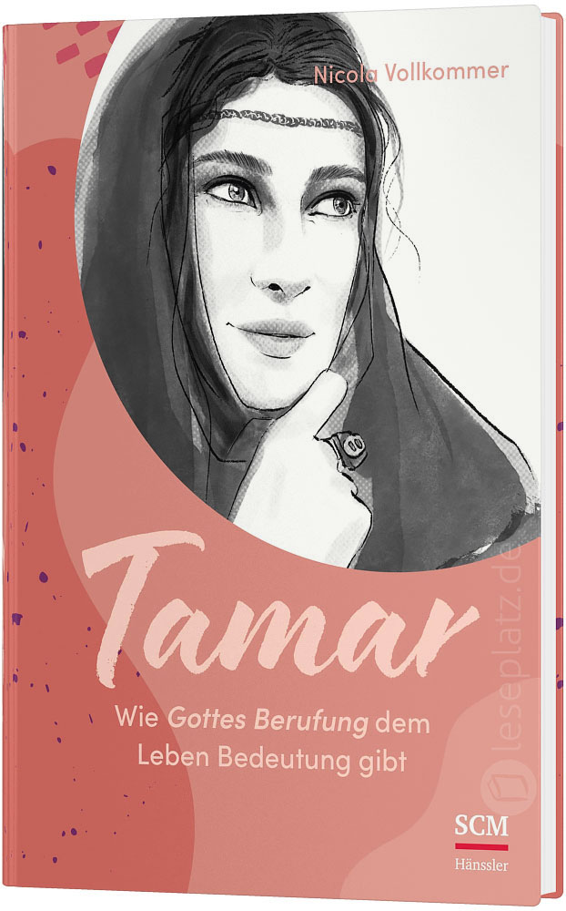 Tamar - Wie Gottes Berufung dem Leben Bedeutung gibt