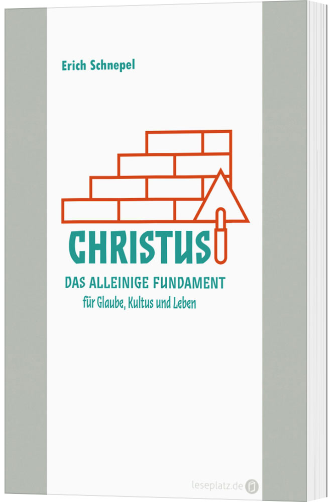 Christus – das alleinige Fundament